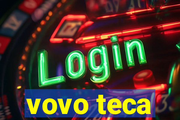 vovo teca